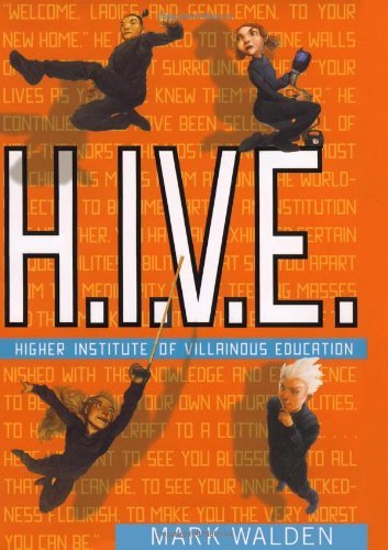H.I.V.E. Higher Institute of Villainous Education by Walden, Mark [Simon & Schuster Books for Young Readers,2007] (Hardcover)