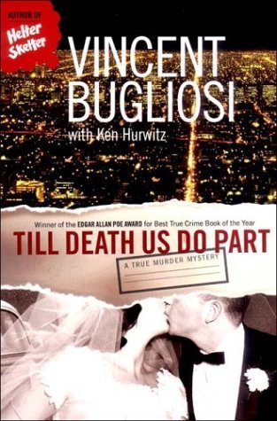 Till Death Us Do Part A True Murder Mystery by Bugliosi, Vincent [W. W. Norton,2004] (Paperback)