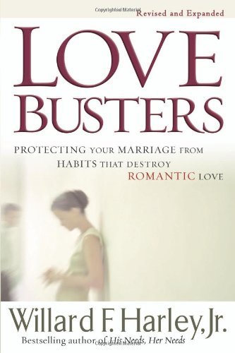 Love Busters Protecting Your Marriage from Habits That Destroy Romantic Love by Harley, Willard F. Jr. [Revell,2008] (Hardcover) Revised edition