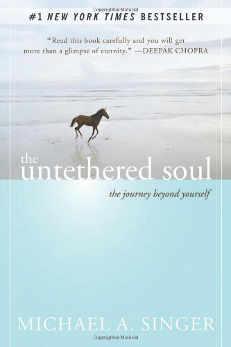 The Untethered Soul The Journey Beyond Yourself by Michael A. Singer [New Harbinger Publications/ Noetic Books,2007] (Paperback)