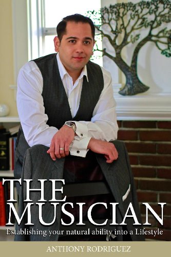 The Musician: Establishing your Natural Abilities into a Lifestyle