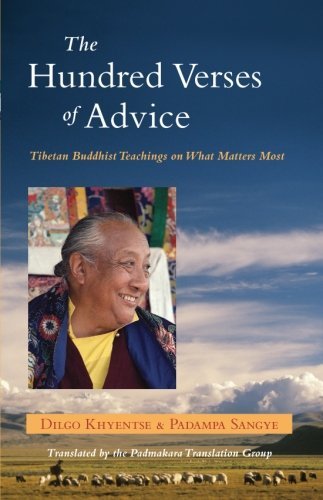 The Hundred Verses of Advice Tibetan Buddhist Teachings on What Matters Most by Dilgo Khyentse Rinpoche, Padampa Sangye [Shambhala,2006] (Paperback)