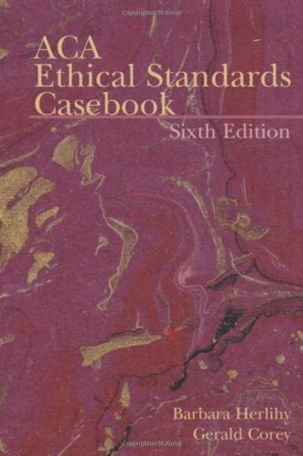 ACA Ethical Standards Casebook by Barbara Herlihy, Gerald Corey [American Counseling Assn,2006] (Paperback) 6th Edition