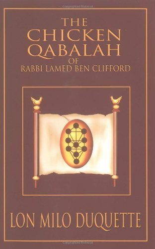 The Chicken Qabalah of Rabbi Lamed Ben Clifford Dilettantes Guide to What You Do and Do Not Need to Know to Become a Qabalist by Duquette, Lon Milo [Weiser Books,2001] (Paperback)