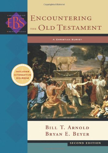 Encountering the Old Testament A Christian Survey by Arnold, Bill T., Beyer, Bryan E. [Baker,2008] (Hardcover) 2nd Edition