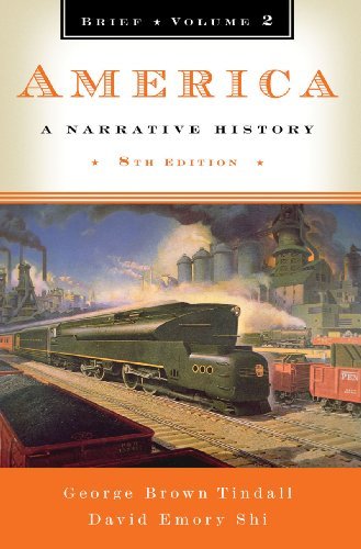 America A Narrative History by Tindall, George Brown, Shi, David E. [W. W. Norton,2009] (Paperback) Brief Eighth Edition