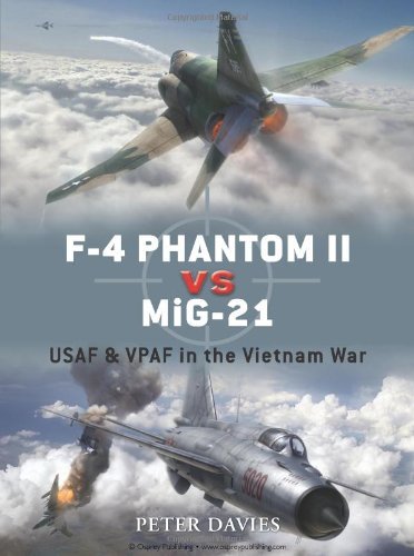 F 4 Phantom II vs MiG 21 USAF & VPAF in the Vietnam War by Davies, Peter [Osprey Publishing,2008] (Paperback)
