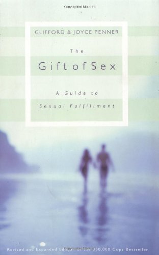 The Gift of Sex A Guide to Sexual Fulfillment by Penner, Clifford L., Penner, Joyce J. [Tomas Nelson,2003] (Paperback) Revised edition