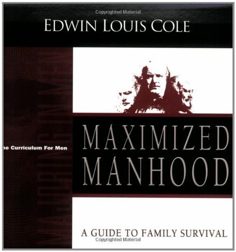 Maximized Manhood Curriculum for Men by COLE EDWIN [Watercolor Books,2004] (Paperback) Workbook