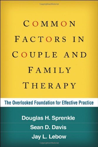 Common Factors in Couple and Family Therapy The Overlooked Foundation for Effective Practice by Sprenkle PhD, Douglas H., Davis PhD, Sean D., Lebow PhD, Jay [The Guilford Press,2009] (Hardcover)
