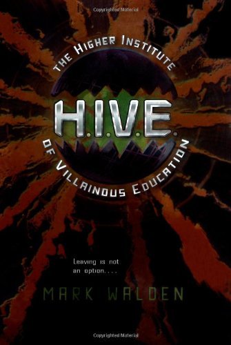 H.I.V.E. Higher Institute of Villainous Education by Walden, Mark [Simon & Schuster Books for Young Readers,2008] (Paperback)