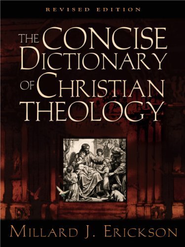 The Concise Dictionary of Christian Theology by Erickson, Millard J. [Crossway,2001] (Paperback) Revised edition