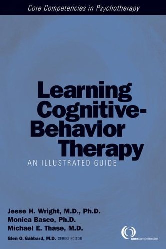 Learning Cognitive Behavior Therapy An Illustrated Guide by Jesse H. Wright, Monica Ramirez Basco, Michael E. Thase [American Psychiatric Publishing,2005] (Paperback)