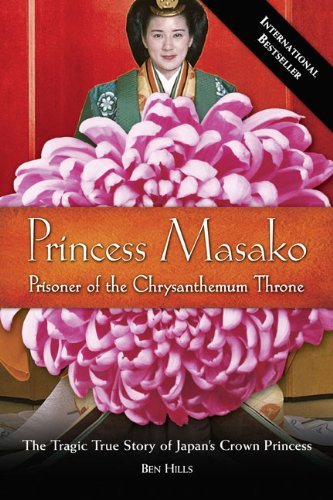 Princess Masako Prisoner of the Chrysanthemum Throne by Hills, Ben [Tarcher,2007] (Paperback)