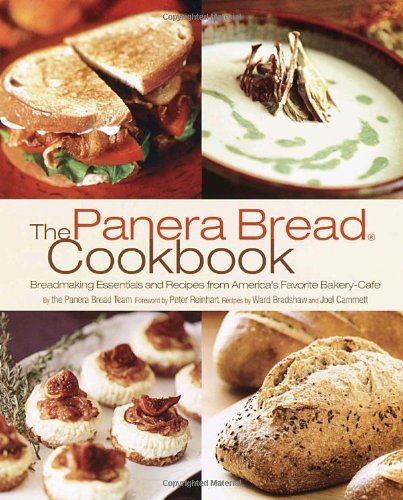 The Panera Bread Cookbook Breadmaking Essentials and Recipes from Americas Favorite Bakery Cafe by Panera Bread [Clarkson Potter,2004] (Paperback)