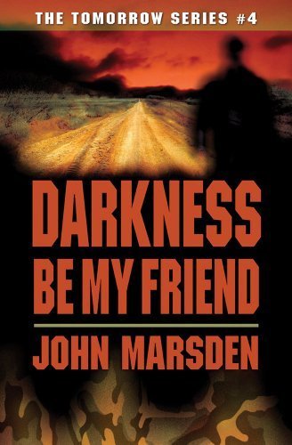 Darkness Be My Friend by Marsden, John [Scholastic Press,2006] (Paperback) Reprint Edition