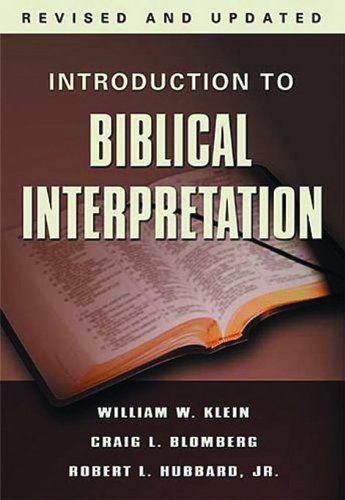 Introduction to Biblical Interpretation, Revised Edition by William W. Klein, Craig L. Blomberg, Robert I. Hubbard Jr. [Tomas Nelson,2004] (Hardcover) Revised edition