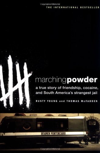 Marching Powder A True Story of Friendship, Cocaine, and South Americas Strangest Jail by McFadden, Thomas, Young, Rusty [St. Martin's Griffin,2004] (Paperback)