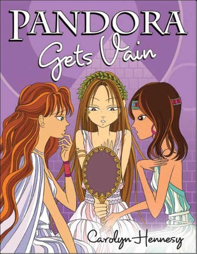 Pandora Gets Vain by Hennesy, Carolyn [Bloomsbury USA Childrens,2009] (Paperback) Reprint Edition