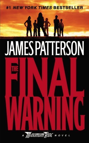 The Final Warning A Maximum Ride Novel by Patterson, James [Grand Central Publishing,2009] (Mass Market Paperback) Reprint Edition