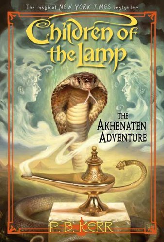 Children of the Lamp #1 The Akhenaten Adventure by Kerr, P. B., Kerr, P.B. [Orchard Books,2004] (Hardcover)
