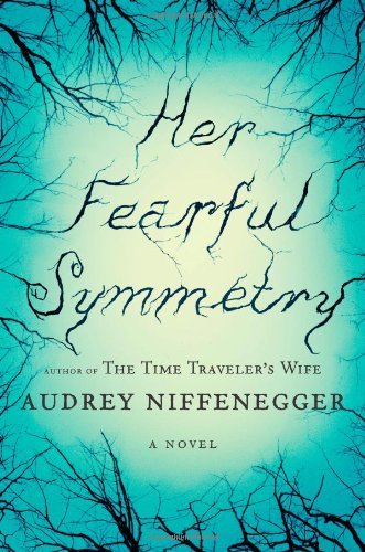 Her Fearful Symmetry A Novel by Niffenegger, Audrey [Scribner,2009] (Hardcover)