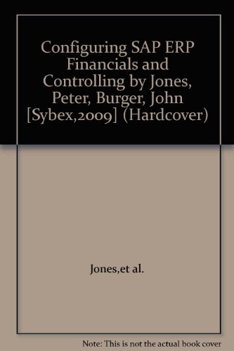 Configuring SAP ERP Financials and Controlling by Jones, Peter, Burger, John [Sybex,2009] (Hardcover)