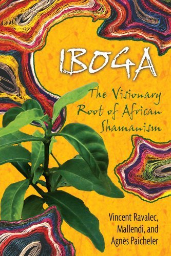Iboga The Visionary Root of African Shamanism by Ravalec, Vincent, Mallendi, Paicheler, Agnès [Park Street Press,2007] (Paperback)