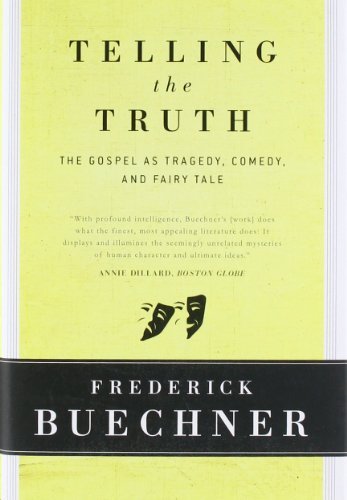 Telling the Truth The Gospel as Tragedy, Comedy, and Fairy Tale by Buechner, Frederick [Harper One,2009] (Hardcover)