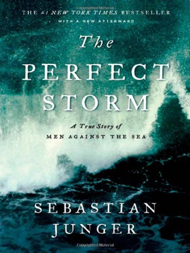 The Perfect Storm A True Story of Men Against the Sea by Junger, Sebastian [W. W. Norton,2009] (Paperback)