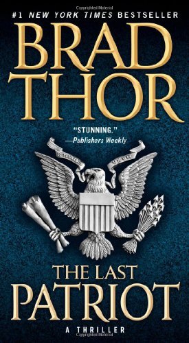 The Last Patriot A Thriller by Thor, Brad [Pocket Books,2009] (Mass Market Paperback) Reprint Edition
