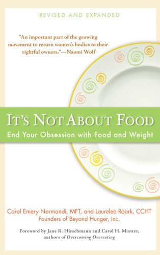 Its Not about Food End Your Obsession with Food and Weight by Normandi MFT, Carol Emery, Roark CCHT, Laurelee [Perigee Trade,2008] (Paperback)