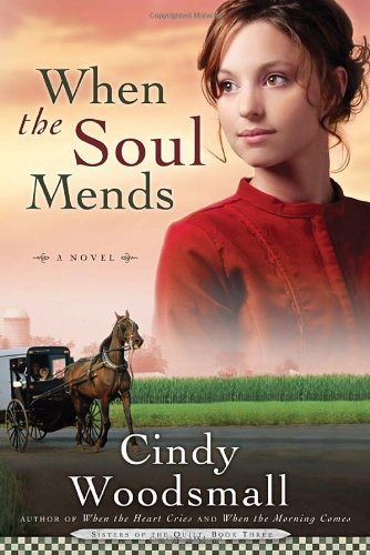 When the Soul Mends by Woodsmall, Cindy [WaterBrook Press,2008] (Paperback)