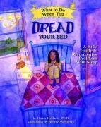 What to Do When You Dread Your Bed A Kids Guide to Overcoming Problems With Sleep by Huebner, Dawn [Magination Press,2008] (Paperback)