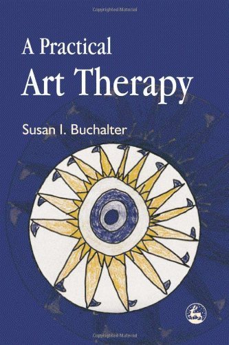 A Practical Art Therapy by Buchalter, Susan I. [Jessica Kingsley Publishers,2004] (Paperback)