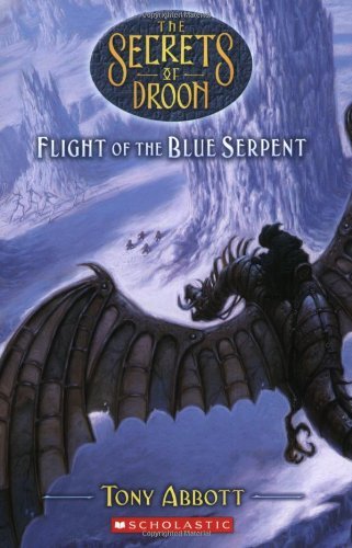 The Secrets of Droon #33 Flight of the Blue Serpent by Abbott, Tony [Scholastic Press,2008] (Mass Market Paperback)