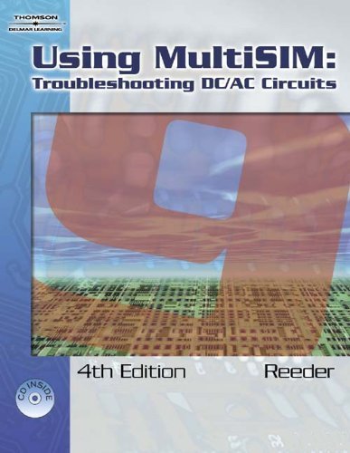 Using Multisim 9 Troubleshooting DC AC Circuits by Reeder, John [Cengage,2006] (Paperback) 4th Edition