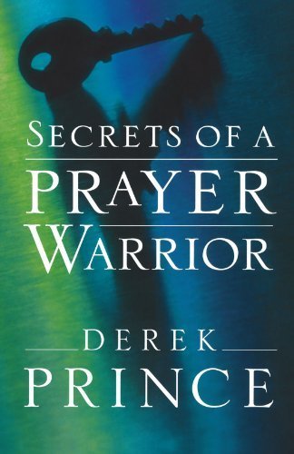 Secrets of a Prayer Warrior by Prince, Derek [Chosen Books,2009] (Paperback)