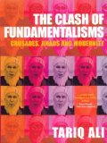 The Clash of Fundamentalisms Crusades, Jihads and Modernity by Ali, Tariq [Verso,2003] (Paperback)