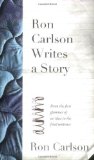 Ron Carlson Writes a Story by Carlson, Ron [Graywolf Press,2007] (Paperback)