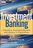 Investment Banking Valuation, Leveraged Buyouts, and Mergers and Acquisitions by Rosenbaum, Joshua, Pearl, Joshua [Wiley,2009] (Hardcover)