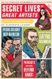 Secret Lives of Great Artists What Your Teachers Never Told You About Master Painters and Sculptors by Lunday, Elizabeth [Quirk,2008] (Paperback)