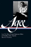 James Agee Let Us Now Praise Famous Men, A Death in the Family, ShorterFiction by Agee, James [Library of America,2005] (Hardcover)