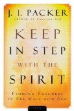 Keep in Step with the Spirit Finding Fullness in Our Walk with God by Packer, J. I. [Baker,2005] (Paperback)