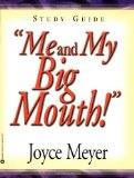 Me and My Big Mouth! Your Answer is Right Under Your Nose Study Guide by Meyer, Joyce [FaithWords,2002] (Paperback) Study Guide
