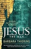 Jesus the Man Decoding the Real Story of Jesus and Mary Magdalene by Thiering, Barbara [Atria Books,2006] (Paperback)
