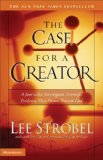 The Case for a Creator A Journalist Investigates Scientific Evidence That Points Toward God by Strobel, Lee [Zondervan,2005] (Paperback)