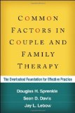 Common Factors in Couple and Family Therapy The Overlooked Foundation for Effective Practice by Sprenkle PhD, Douglas H., Davis PhD, Sean D., Lebow PhD, Jay [The Guilford Press,2009] (Hardcover)