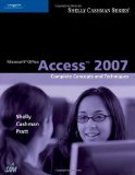 Microsoft Office Access 2007 Complete Concepts and Techniques by Shelly, Gary B., Cashman, Thomas J., Pratt, Philip J., Last, [Cengage,2007] (Paperback)