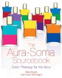 The Aura Soma Sourcebook Color Therapy for the Soul by Booth, Mike [Healing Arts Press,2006] (Paperback)